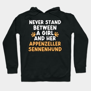 Never Stand Between A Girl And Her Appenzeller Sennenhund Hoodie